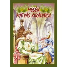  Mesék Mátyás királyról gyermek- és ifjúsági könyv