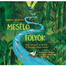  Mesélő folyók - Tájak, mítoszok, történetek öt legendás folyam mentén gyermek- és ifjúsági könyv