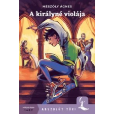 Mészöly Ágnes A királyné violája gyermek- és ifjúsági könyv
