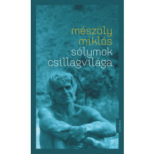 Mészöly Miklós MÉSZÖLY MIKLÓS - SÓLYMOK CSILLAGVILÁGA - ÜKH 2016 irodalom