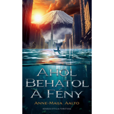 Metropolis Media Group Kft. Anne-Maija Aalto - Ahol behatol a fény regény