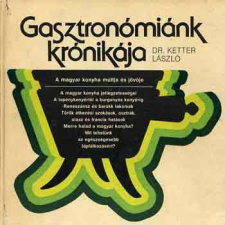 Mezőgazdasági Kiadó Gasztronómiánk krónikája - Dr. Ketter László antikvárium - használt könyv