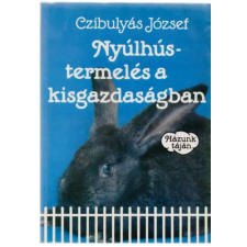 Mezőgazdasági Kiadó Nyúlhústermelés a kisgazdaságban antikvárium - használt könyv