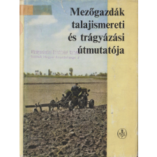 Mezőgazdasági Mezőgazdák talajismereti és trágyázási útmutatója antikvárium - használt könyv