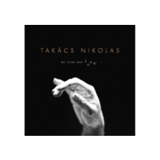 MG RECORDS ZRT. Takács Nikolas - Be True and Love (Cd) rock / pop
