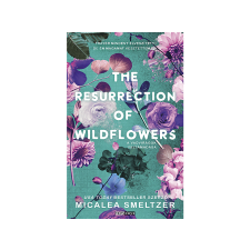  Micalea Smeltzer - The Resurrection Of Wildflowers A vadvirágok feltámadása regény