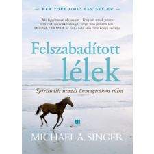 Michael A. Singer - Felszabadított lélek - Spirituális utazás önmagunkon túlra egyéb könyv