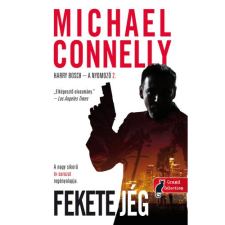 Michael Connelly Fekete jég - Harry Bosch esetei 2. (BK24-170589) - Krimi, bűnügyi, thriller irodalom