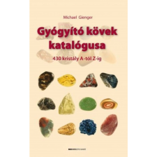 Michael Gienger Gyógyító kövek katalógusa - 430 kristály A-tól Z-ig (BK24-133815) életmód, egészség