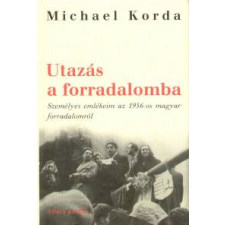 Michael Korda Utazás a forradalomba történelem