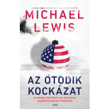 Michael Lewis LEWIS, MICHAEL - AZ ÖTÖDIK KOCKÁZAT társadalom- és humántudomány