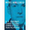 Michel Houellebecq - H. P. Lovecraft: Szemben a világgal, szemben az élettel. Stephen King előszavával