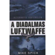 Mike Spick A diadalmas Luftwaffe történelem