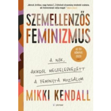 Mikki Kendall Szemellenzős feminizmus társadalom- és humántudomány