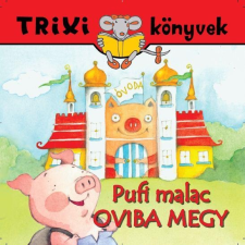 Miklya Luzsányi Mónika - TRIXI KÖNYVEK - PUFI MALAC OVIBA MEGY gyermek- és ifjúsági könyv