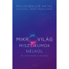 Mikrovilág misztikumok nélkül és a harmadik kvantálás - Kaslik Gyula: Három a magyar igazság
