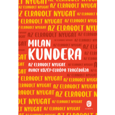 Milan Kundera - Az elrabolt Nyugat avagy Közép-Európa tragédiája társadalom- és humántudomány