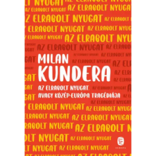  Milan Kundera - Az elrabolt Nyugat avagy Közép-Európa tragédiája egyéb könyv