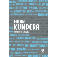 Milan Kundera - Halhatatlanság regény