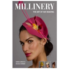  Millinery: The Art of Hat-Making – Sarah Lomax idegen nyelvű könyv