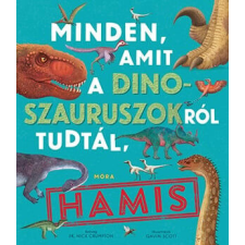  Minden, amit a dinoszauruszokról tudtál, hamis! gyermek- és ifjúsági könyv