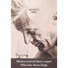  Minden tetőről látni a napot - Pilinszky János lírája irodalom