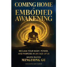 Mingtong Gu Coming Home to Embodied Awakening | Mingtong Gu idegen nyelvű könyv
