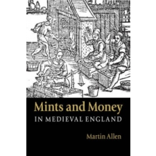  Mints and Money in Medieval England – Martin Allen idegen nyelvű könyv