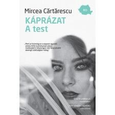 Mircea Cartarescu Cãrtãrescu, Mircea - KÁPRÁZAT. A TEST irodalom