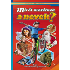  Miről mesélnek a nevek? /Fedezzük fel együtt! gyermek- és ifjúsági könyv