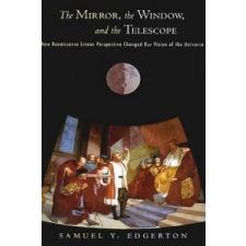  Mirror, the Window, and the Telescope – Samuel Y Edgerton idegen nyelvű könyv