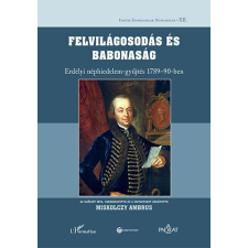 Miskolczy Ambrus - FELVILÁGOSODÁS ÉS BABONASÁG - ERDÉLYI NÉPHIDELEM-GYÛJTÉS 1789-90-BEN társadalom- és humántudomány