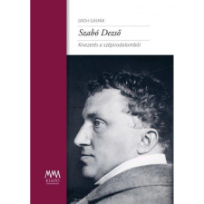 MMA Kiadó Nonprofit Kft. Szabó Dezső - Kivezetés a szépirodalomból irodalom