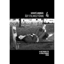 MMA Kiadó Nonprofit Kft. Szekfü András - Így filmeztünk 4. művészet