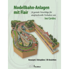  Modellbahn-Anlagen mit Flair: Konzepte, Gleispläne, 3D-Ansichten idegen nyelvű könyv