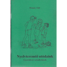 Mohács Nyelvteremtő utódaink - Gyerekkori szóalkotások antikvárium - használt könyv