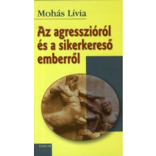  Mohás Lívia - Az Agresszióról És A Sikerkereső Emberről társadalom- és humántudomány