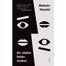 Mohsin Hamid - Az utolsó fehér ember regény