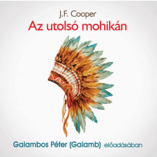 Mojzer Kiadó; Kossuth Kiadó J. F. Cooper - Az utolsó mohikán hangoskönyv