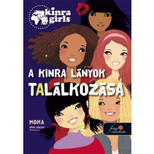 Moka MOKA - A KINRA LÁNYOK TALÁLKOZÁSA - KÖTÖTT - KINRA GIRLS 1. gyermek- és ifjúsági könyv