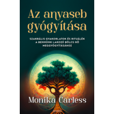 Monika Carless - Az anyaseb gyógyítása egyéb könyv
