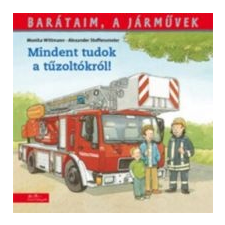 Monika Wittman Mindent tudok a tűzoltóságról gyermek- és ifjúsági könyv