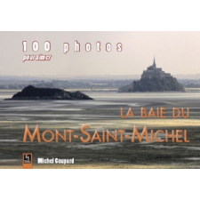  Mont-Saint-Michel (100 photos pour aimer la baie du) idegen nyelvű könyv