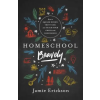 MOODY PUBL Homeschool Bravely: How to Squash Doubt, Trust God, and Teach Your Child with Confidence – Jamie Erickson