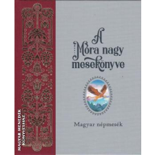 Móra A Móra nagy mesekönyve - gyermek- és ifjúsági könyv