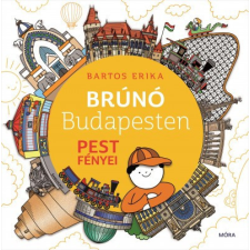 Móra Bartos Erika - Pest fényei - Brúnó Budapesten 4. gyermek- és ifjúsági könyv