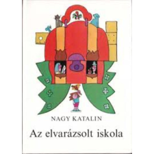 Móra Ferenc Ifjúsági Könyvk. Az elvarázsolt iskola - Nagy Katalin antikvárium - használt könyv