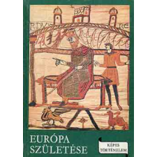 Móra Ferenc Ifjúsági Könyvk. Európa születése (Képes történelem) antikvárium - használt könyv