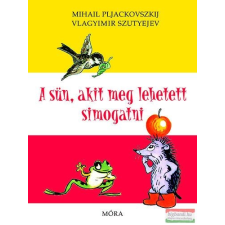 Móra Ferenc Ifjúsági Könyvkiadó A sün, akit meg lehetett simogatni gyermek- és ifjúsági könyv