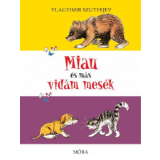 Móra Ferenc Kiadó Vlagyimir Szutyejev - Miau és más vidám mesék gyermek- és ifjúsági könyv